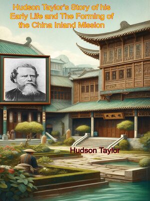cover image of Hudson Taylor's Story of his Early Life and the Forming of the China Inland Mission